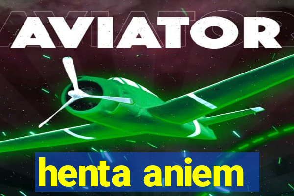 henta aniem